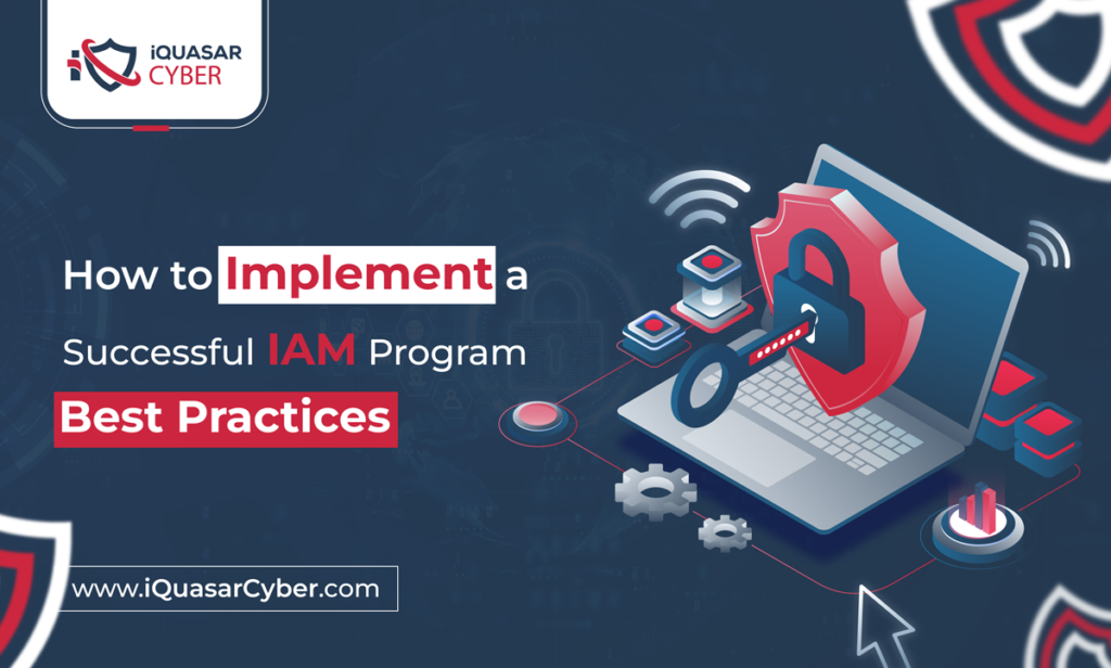 How to Implement a Successful IAM Program: Best Practices